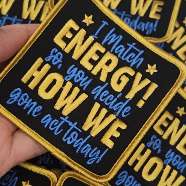 New Color, "I Match Energy, You Decide How We Gone Act" Iron-on Patch, Size 3"x3", DIY Applique; Small Jacket Patch; Morale Patch