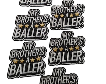 Patch Party Club (6-pc Wholesale Pack) "My Brother's a Baller" Premium Iron-On Patches – Same Style, for DIY, Hats, Jackets, MSRP 55