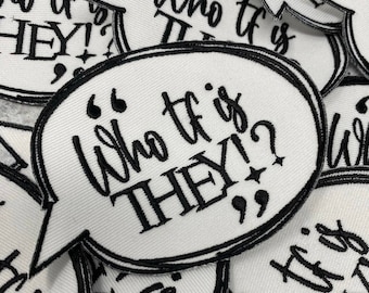 New, "Who tf is they," Iron-on Patch, Size 3.5", Statement Patch, Embroidered Patch; Cool Words Patch for Jackets and Accessories