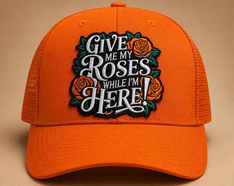 Patch Party Club, Orange "Give Me My Roses" Trucker Hat, Inspirational Hat for Women, Affirmation Hat, Gift for Her, Luxe Streetwear