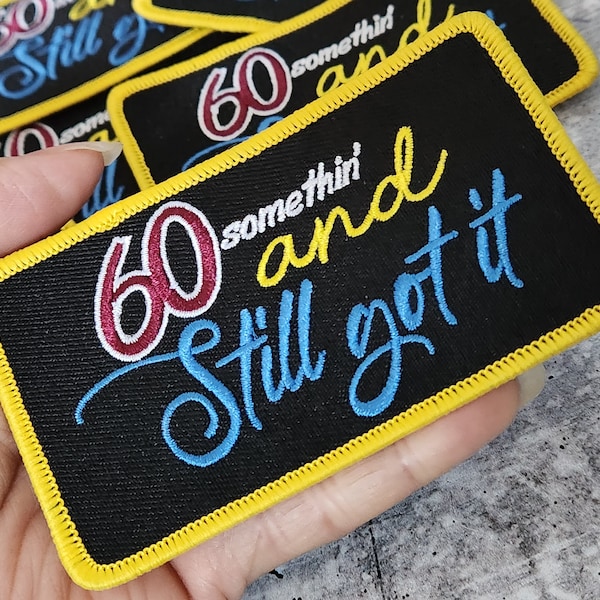 Statement Patch 1-pc, "60 and Still Got It" Cute Iron-on Embroidered Patch, Size 4"x2", Patch for Jackets, Hats, Crocs, Bags, Birthday Gift