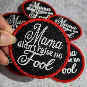 NEW, 1-pc, "Mama Didn't Raise No Fool" Iron-on Patch for Denim Jackets, Hats, Crocs, Bags, Embroidery Art Patch, Sz 3"x3", The Best Patches