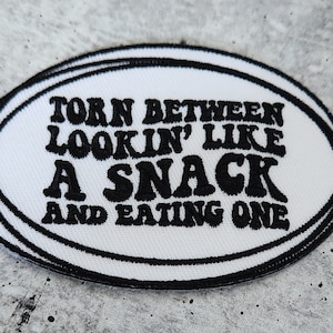 Funny Patch, 1-pc "Torn Between Looking Like a Snack & Eating" Size 3", Applique for Clothing, Hats, Shoes, Bags, Iron-On Embroidered Patch