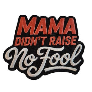 Patch Party Club (1-pc) NEW “Mama Didn’t Raise No Fool” Patch – 3" Iron-On Embroidered with Attitude, Red & White Statement Patch for DIY