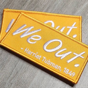 New Color: We Out. "Harriet Tubman, 1849" Black History Month Patch; Light Orange, Iron-on Embroidered Patch Badge; Size 4"x2"