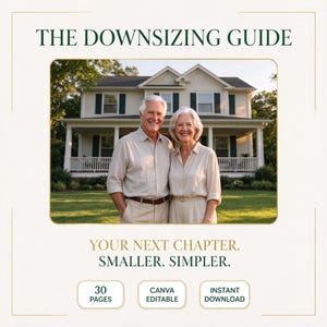 May include: A digital guide titled THE DOWNSIZING GUIDE featuring a photo of an older couple in front of a house. Text reads YOUR NEXT CHAPTER. SMALLER. SIMPLER. 30 PAGES, CANVA EDITABLE, INSTANT DOWNLOAD. The design uses dark green and gold text.