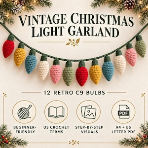 May include: A crochet garland featuring 12 multicolored C9 light bulbs in red, yellow, blue, pink, green, and white, suspended from a dark green cord. The text reads VINTAGE CHRISTMAS LIGHT GARLAND, 12 RETRO C9 BULBS, BEGINNER-FRIENDLY, US CROCHET TERMS, STEP-BY-STEP VISUALS, and A4 + US LETTER PDF.