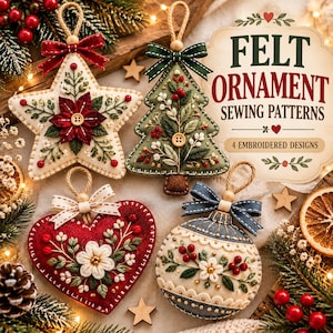 May include: Four felt ornaments featuring embroidered floral and berry designs in star, tree, heart, and round shapes. Each ornament has a hanging loop and a bow. Text reads: FELT ORNAMENT SEWING PATTERNS 4 EMBROIDERED DESIGNS.