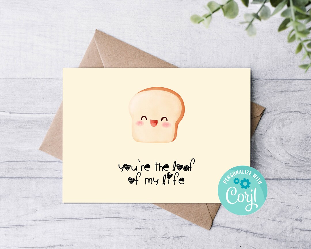 Customizable Punny You're the Loaf of My Life Love Card, Editable ...