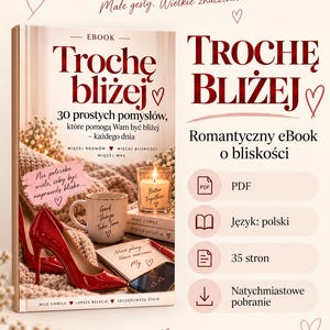 Puede incluir: Un libro electrónico digital titulado Trochę bliżej con 30 ideas de relaciones. La portada muestra tacones altos rojos, una taza con el texto Good Things Take Time, una vela con la etiqueta Better Together y un cuaderno con el texto Nasze plany Nasze marzenia.