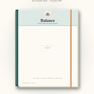 May include: A printable PDF tracker titled Balance, Calorie, Deficit & Protein Tracker. The page features a light blue header, a dark green spine, and an orange elastic band. Text includes My Printable Week, Prepared for, and section labels.