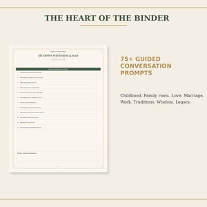 May include: A cream-colored page titled THE HEART OF THE BINDER featuring the heading SIT DOWN WITH MOM & DAD. The page includes 75+ GUIDED CONVERSATION PROMPTS covering childhood, family roots, love, marriage, work, traditions, wisdom, and legacy.