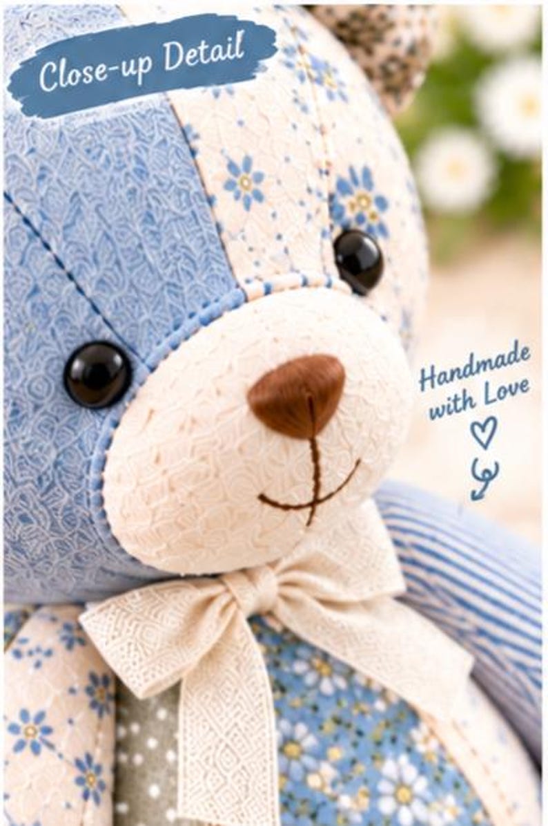 May include: A stuffed bear toy featuring a patchwork design of blue and cream fabrics with floral and polka dot patterns. The bear has black button eyes, a brown stitched nose, and a cream-colored ribbon bow at the neck. Text reads Close-up Detail and Handmade with Love.