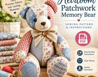 Heirloom Patchwork Memory Bear Sewing Pattern, Keepsake Teddy Bear Tutorial (PDF)