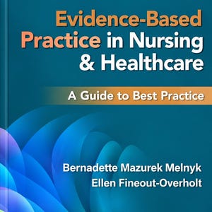 May include: The fifth edition textbook titled Evidence-Based Practice in Nursing & Healthcare: A Guide to Best Practice by Bernadette Mazurek Melnyk and Ellen Fineout-Overholt, featuring a teal cover with abstract blue and green circular patterns.