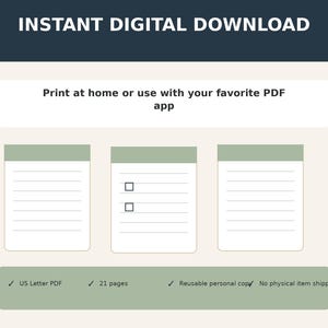 May include: An instant digital download graphic featuring three white note pages with sage green headers. The text reads: INSTANT DIGITAL DOWNLOAD, Print at home or use with your favorite PDF app, US Letter PDF, 21 pages, Reusable personal copy.