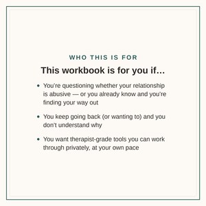 May include: A white informational page with dark text titled WHO THIS IS FOR and This workbook is for you if... followed by three bullet points addressing relationship questioning, returning to a partner, and the desire for private therapist-grade tools.
