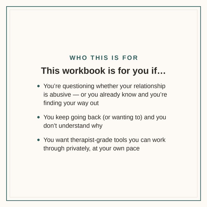 May include: A white informational page with dark text titled WHO THIS IS FOR and This workbook is for you if... followed by three bullet points addressing relationship questioning, returning to a partner, and the desire for private therapist-grade tools.
