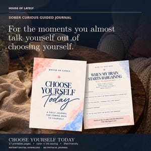 May include: A sober curious guided journal titled Choose Yourself Today with a watercolor background in peach and blue. The cover features dark blue text and a star icon. An open page shows the heading When My Brain Starts Bargaining with lines.