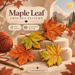 May include: A digital PDF crochet pattern titled Maple Leaf featuring three crocheted maple leaves in gradient shades of orange, yellow, and green. The pattern includes a yarn ball, a crochet hook, and the text CraftedMoStudio.