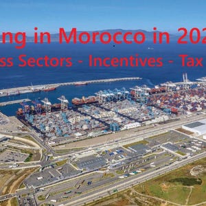 Peut inclure: Une vue aérienne d'un grand port industriel avec de nombreux conteneurs, grues et navires de charge à quai. Le texte rouge superposé indique : Investing in Morocco in 2026, Best Business Sectors - Incentives - Tax Rules.