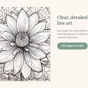 May include: A coloring book page featuring a large, detailed black and white line art illustration of a dahlia flower with a mosaic-style background. Text reads: Clear, detailed line art. Each page has crisp outlines on a clean background, ready for pencils, crayons or gel pens. 110 pages to color.