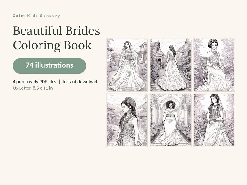 May include: A digital coloring book titled Beautiful Brides Coloring Book with 74 illustrations. The text includes Calm Kids Sensory, 74 illustrations, 4 print-ready PDF files, and US Letter, 8.5 x 11 in. Six black and white line art drawings of brides.