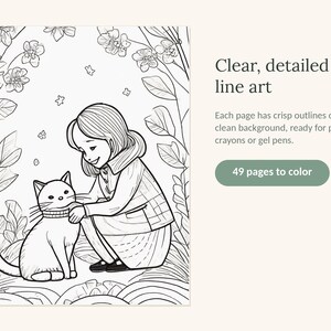 May include: A coloring book page featuring a line art illustration of a person kneeling and petting a cat, surrounded by flowers and leaves. The text reads: Clear, detailed line art. Each page has crisp outlines on a clean background, ready for pencils, crayons or gel pens. 49 pages to color.