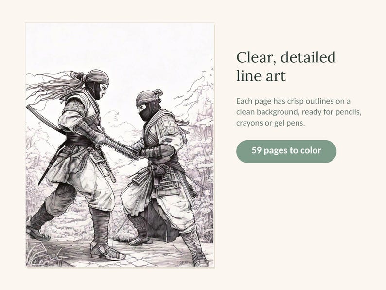 May include: A black and white coloring book page featuring two figures in traditional warrior attire engaged in a sword stance. The text reads: Clear, detailed line art. Each page has crisp outlines on a clean background, ready for pencils, crayons or gel pens. 59 pages to color.