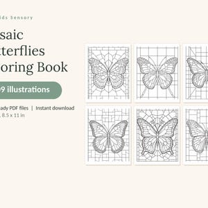 May include: A digital coloring book titled Calm Kids Sensory Mosaic Butterflies Coloring Book with 109 illustrations. The product includes 4 print-ready PDF files in US Letter 8.5 x 11 in format, featuring six black and white butterfly line art designs.