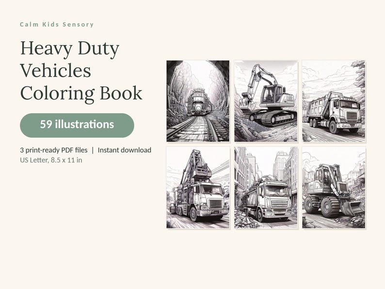 May include: A digital coloring book titled Calm Kids Sensory Heavy Duty Vehicles Coloring Book featuring 59 illustrations of trains, excavators, dump trucks, and construction vehicles. The product includes 3 print-ready PDF files in 8.5 x 11 inches.