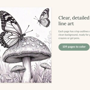 May include: A black and white coloring book page featuring a large butterfly perched on a mushroom, with a smaller butterfly above and foliage below. Text reads: Clear, detailed line art. Each page has crisp outlines on a clean background, ready for pencils, crayons or gel pens. 109 pages to color.