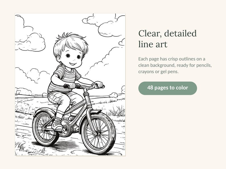 May include: A coloring book page featuring a black and white line art illustration of a child riding a bicycle on a path with clouds in the sky. The text reads: Clear, detailed line art. Each page has crisp outlines. 48 pages to color.