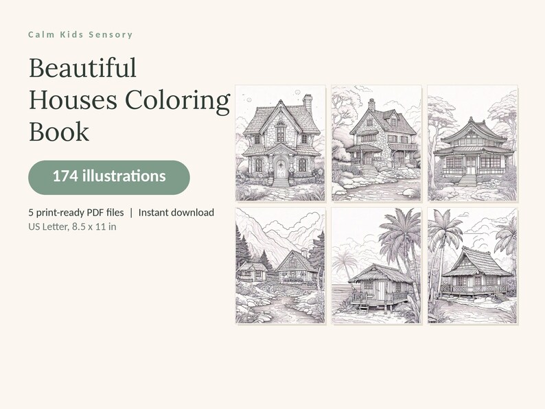 May include: A digital coloring book titled Calm Kids Sensory Beautiful Houses Coloring Book with 174 illustrations. The product includes 5 print-ready PDF files in US Letter 8.5 x 11 inch format, featuring black and white line art of various houses.