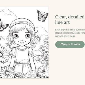 May include: A coloring book page featuring a black and white line art illustration of a child standing in a field of flowers with butterflies. The text reads: Clear, detailed line art. Each page has crisp outlines on a clean background, ready for pencils, crayons or gel pens. 39 pages to color.