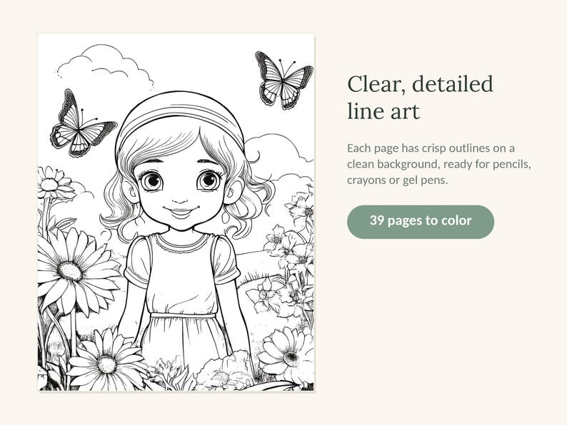 May include: A coloring book page featuring a black and white line art illustration of a child standing in a field of flowers with butterflies. The text reads: Clear, detailed line art. Each page has crisp outlines on a clean background, ready for pencils, crayons or gel pens. 39 pages to color.