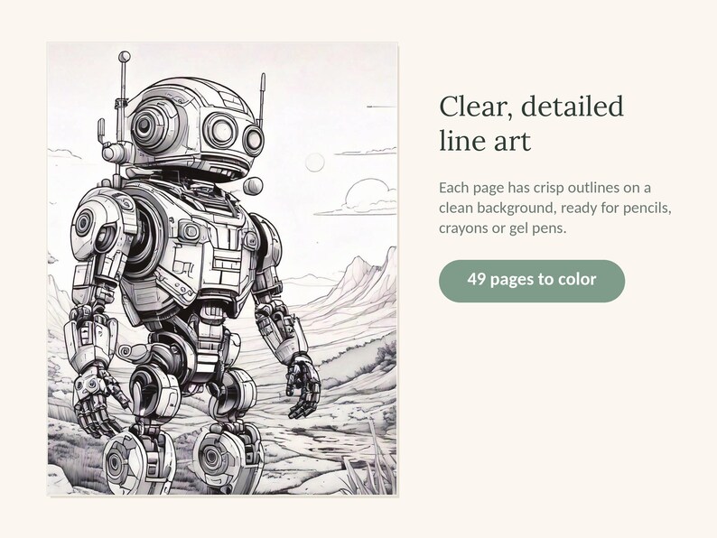 May include: A black and white coloring book page featuring a detailed robot standing in a desert landscape. The text reads: Clear, detailed line art. Each page has crisp outlines on a clean background, ready for pencils, crayons or gel pens. 49 pages to color.