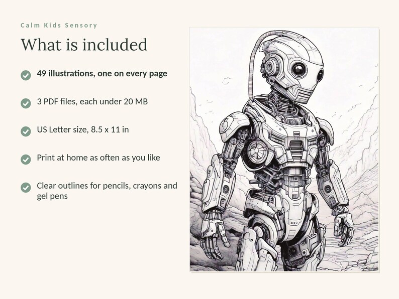 May include: A digital coloring book titled Calm Kids Sensory featuring 49 illustrations. It includes 3 PDF files under 20 MB in US Letter size 8.5 x 11 inches. The image shows a black and white line art drawing of a robotic figure in a landscape.