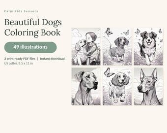 May include: A digital coloring book titled Calm Kids Sensory Beautiful Dogs Coloring Book with 49 illustrations. The product includes 3 print-ready PDF files in US Letter 8.5 x 11 inch format, featuring black and white line art of various dogs.
