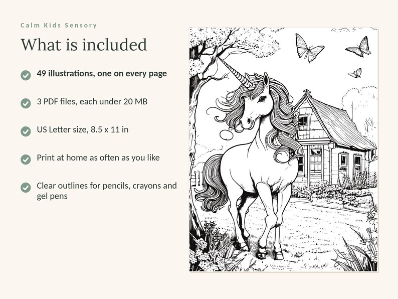 May include: A digital coloring book page featuring a unicorn standing in front of a house with trees and butterflies. Text includes: Calm Kids Sensory, What is included, 49 illustrations, one on every page, 3 PDF files, each under 20 MB, US Letter size, 8.5 x 11 in.