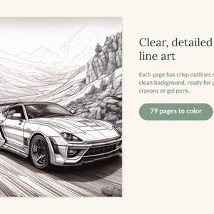 May include: A coloring book featuring 79 pages of line art, including a sports car driving on a mountain road. The text reads: Clear, detailed line art. Each page has crisp outlines on a clean background, ready for pencils, crayons or gel pens. 79 pages to color.
