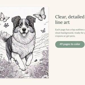 May include: A coloring book page featuring a black and white line art illustration of a dog running through a field of flowers with butterflies in the sky. The text reads: Clear, detailed line art. Each page has crisp outlines on a clean background, ready for pencils, crayons or gel pens. 49 pages to color.
