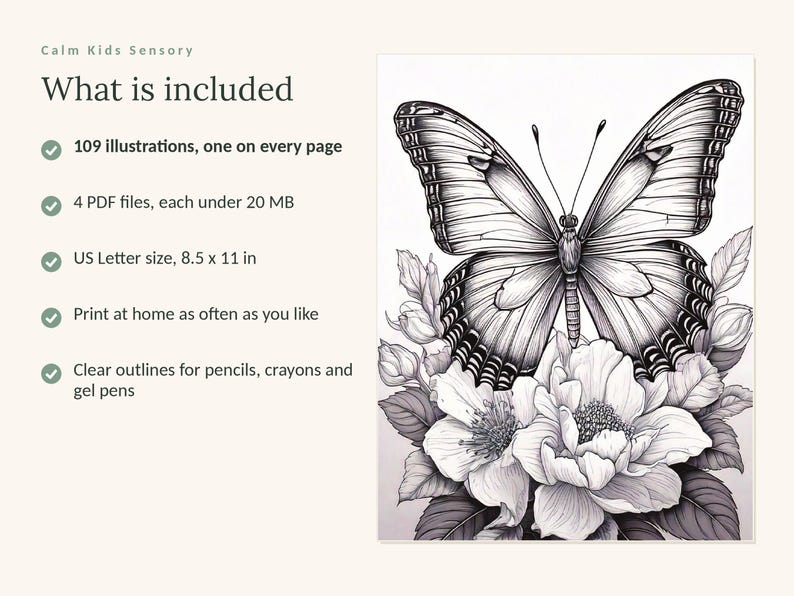 May include: A digital coloring book set titled Calm Kids Sensory featuring 109 illustrations. The text lists 4 PDF files under 20 MB, US Letter size 8.5 x 11 inches, and clear outlines for coloring. The image shows a black and white butterfly on flowers.