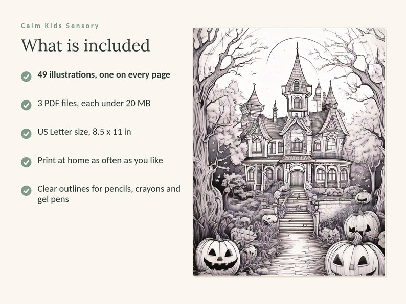 May include: A digital coloring book listing titled Calm Kids Sensory. It includes 49 illustrations, 3 PDF files under 20 MB, and US Letter size 8.5 x 11 in pages. The image features a black and white line art drawing of a haunted house with pumpkins.