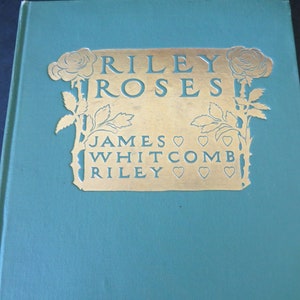 1909 Riley Roses by James Whitcomb Riley, Book of Poetry. 1st Edition image 1