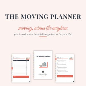 May include: A digital moving planner for iPad featuring the text THE MOVING PLANNER, moving, minus the mayhem, and your 8-week move, beautifully organized — for your iPad. Includes three page views showing a living room checklist and 8 weeks out list.