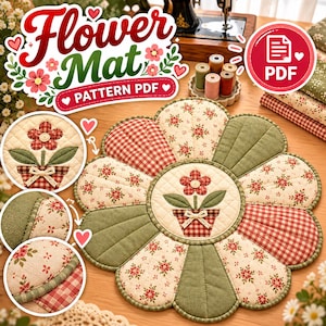 May include: A quilted flower-shaped mat featuring alternating petals in red gingham, green fabric, and cream fabric with a small floral print. The center circle displays a red flower in a pot with the text Flower Mat PATTERN PDF.
