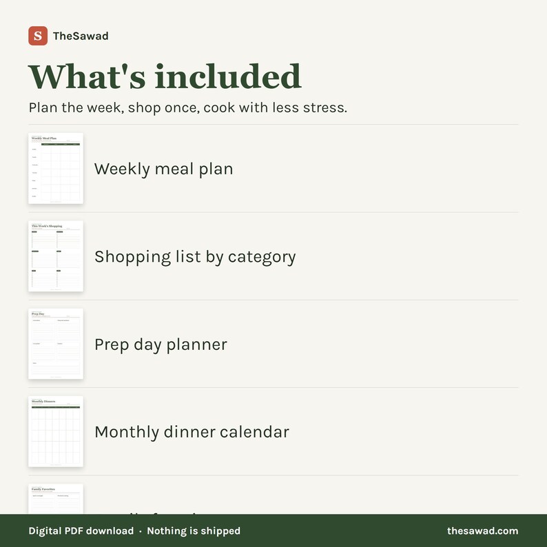 May include: A digital document titled What's included by TheSawad, listing a weekly meal plan, shopping list by category, prep day planner, and monthly dinner calendar. The text reads Plan the week, shop once, cook with less stress.