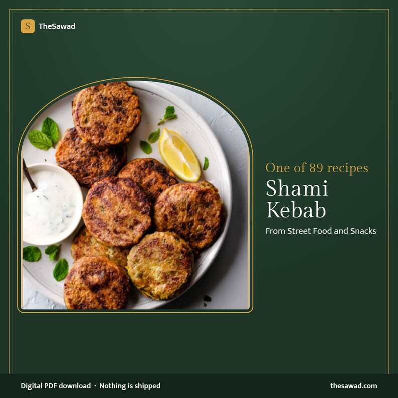 May include: A digital PDF download featuring a plate of golden-brown Shami Kebab patties, a small bowl of white dipping sauce, and a lemon wedge. The text reads: TheSawad, One of 89 recipes, Shami Kebab, From Street Food and Snacks, thesawad.com.