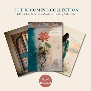 May include: The Becoming Collection 6 printable reflection cards for healing and growth. Three rectangular cards feature artistic imagery including a pink lotus flower, a decorative doorway, and a person in a teal garment with floral motifs.